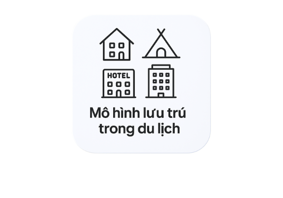 Tổng Hợp Các Mô Hình Lưu Trú Trong Du Lịch Và Phương Án Đầu Tư Hiệu Quả