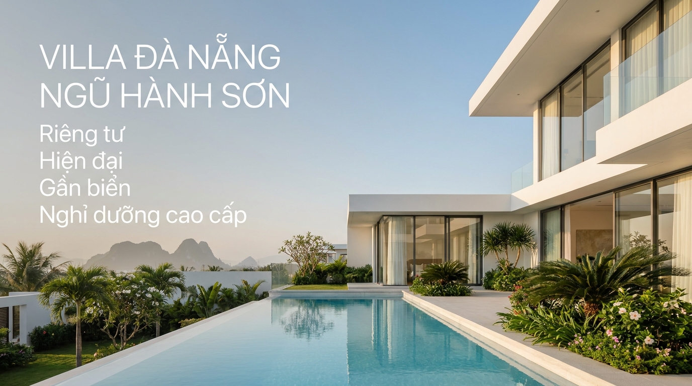 Thuê Villa Đà Nẵng Ngũ Hành Sơn: Bảng Giá, Review Và Kinh Nghiệm Chọn Villa Đẹp Cùng Abogo