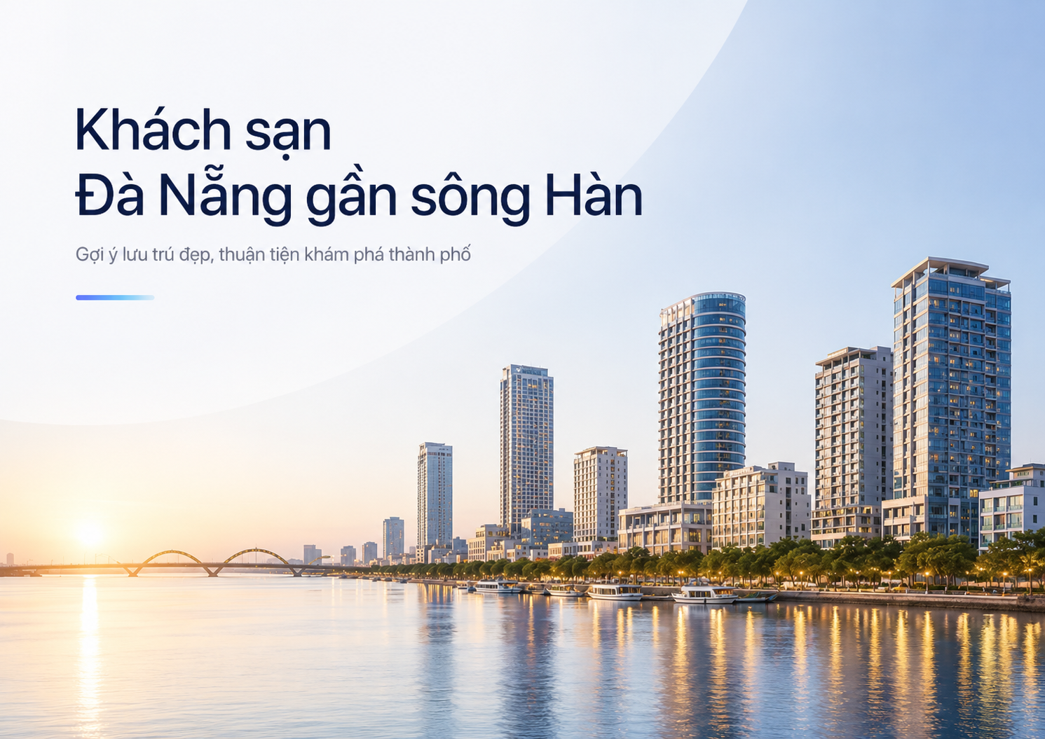 Khách Sạn Đà Nẵng Gần Sông Hàn: Kinh Nghiệm Chọn Nơi Lưu Trú Đẹp, Thuận Tiện Và Đáng Tiền