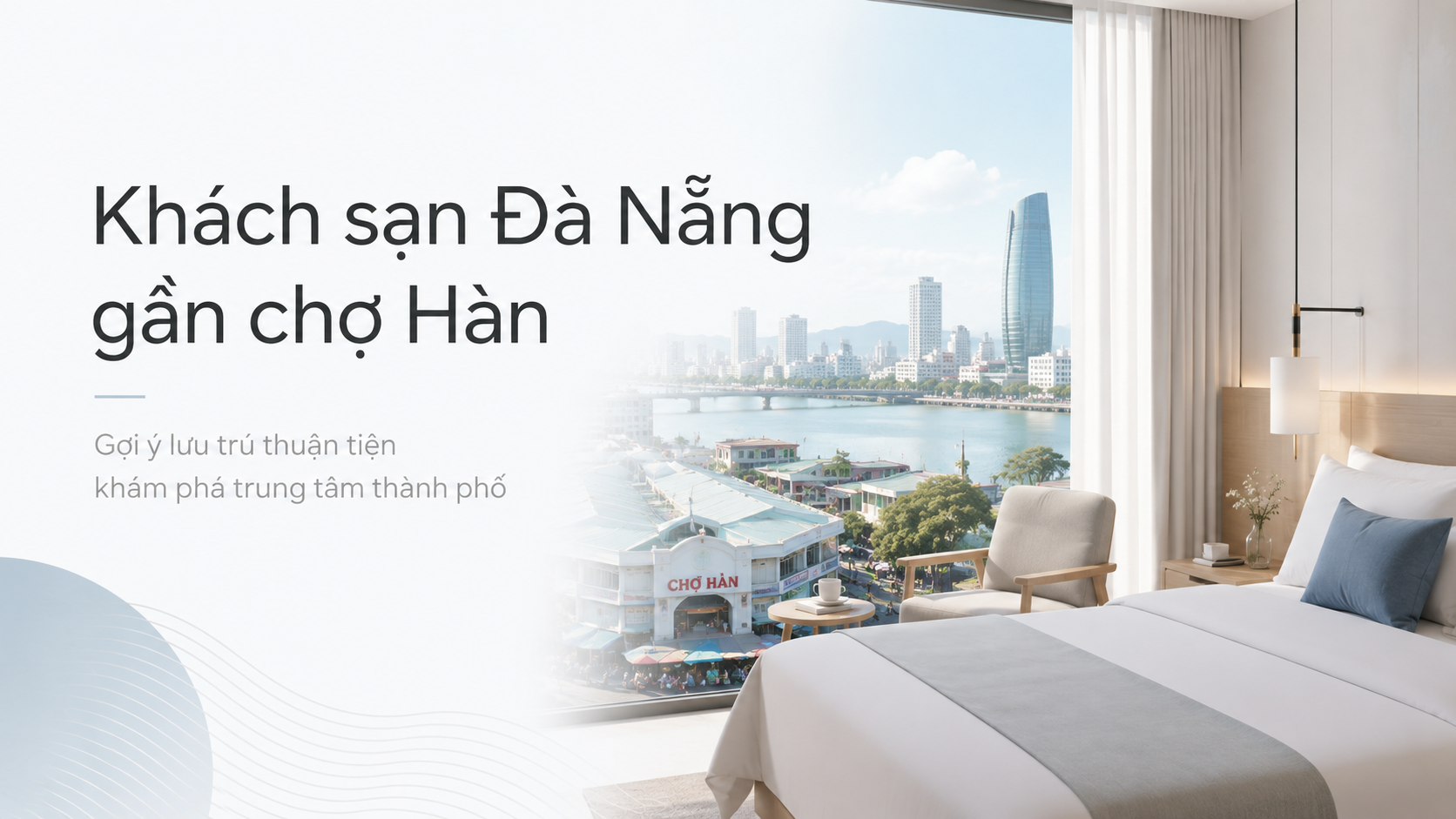 Khách Sạn Đà Nẵng Gần Chợ Hàn: Kinh Nghiệm Chọn Nơi Ở Trung Tâm, Tiện Đi Chợ, Dễ Đi Chơi