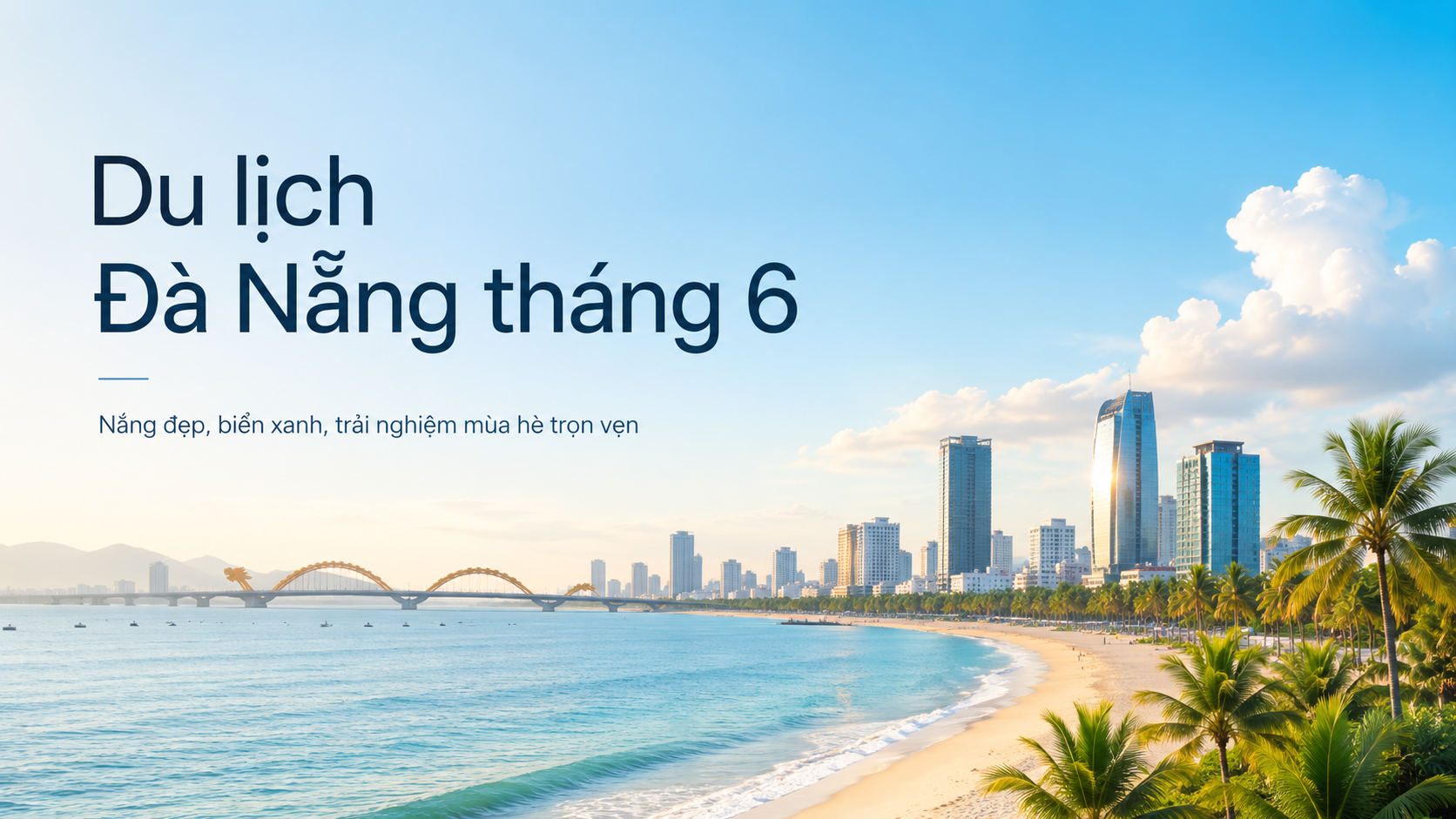 Du Lịch Đà Nẵng Tháng 6: Kinh Nghiệm Đi Đâu, Ăn Gì, Ở Đâu Và Lịch Trình Đẹp Cho Mùa Hè