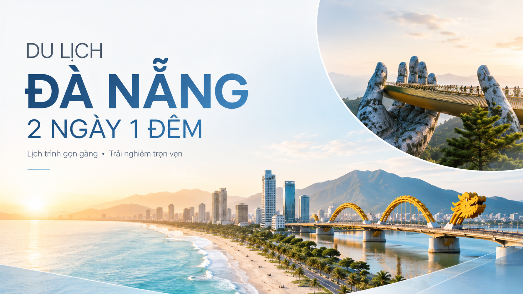 Du lịch Đà Nẵng 2 ngày 1 đêm: Lịch trình đẹp, gọn, tiết kiệm và đáng nhớ