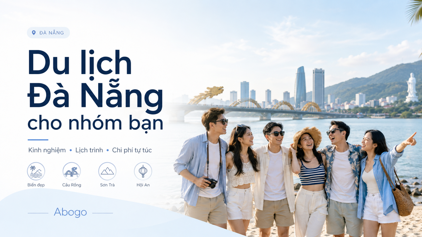 Du Lịch Đà Nẵng Cho Nhóm Bạn: Kinh Nghiệm, Lịch Trình Và Chi Phí Tự Túc Từ Abogo