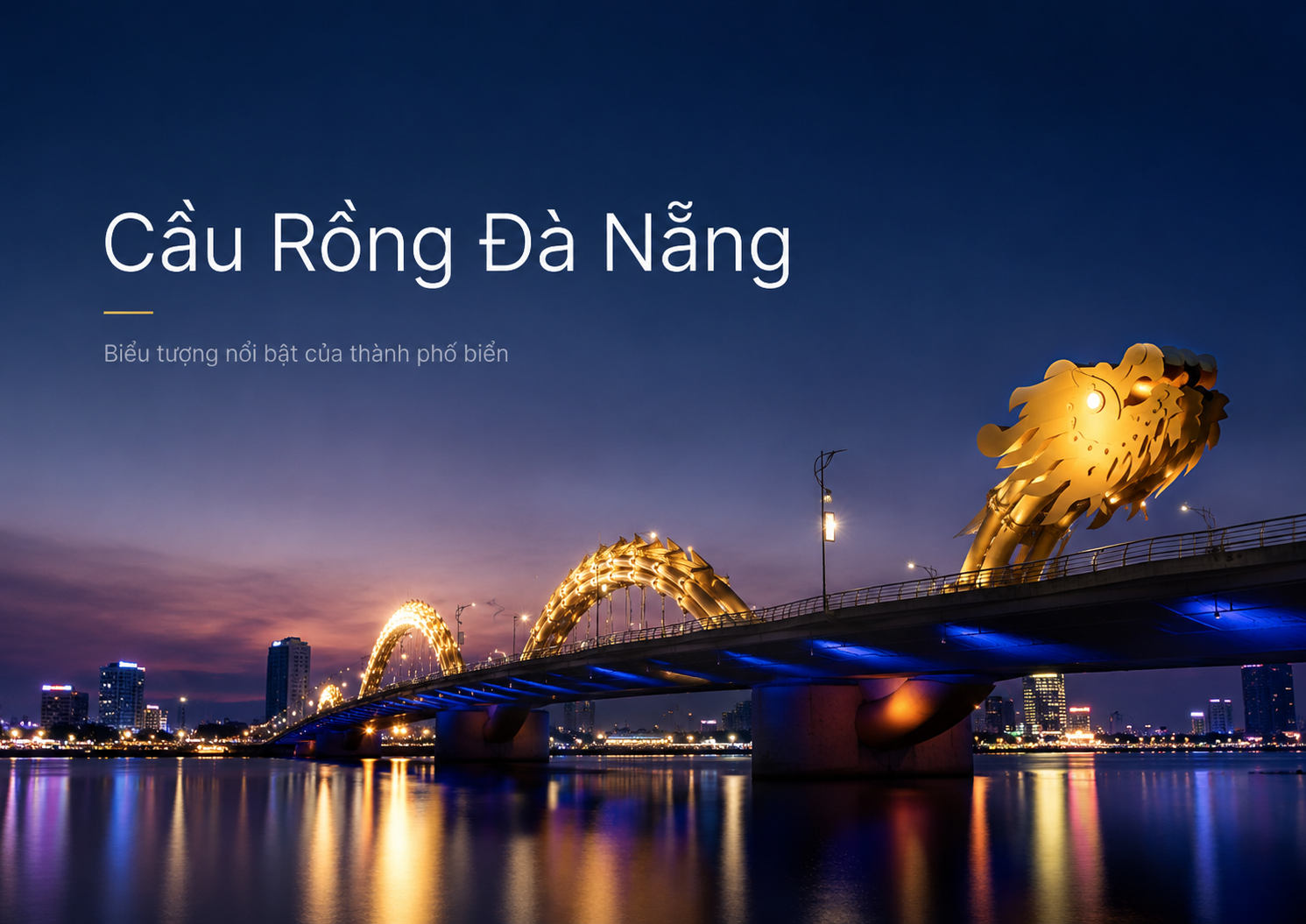 Cầu Rồng Đà Nẵng: Biểu tượng rực sáng bên sông Hàn và kinh nghiệm tham quan trọn vẹn