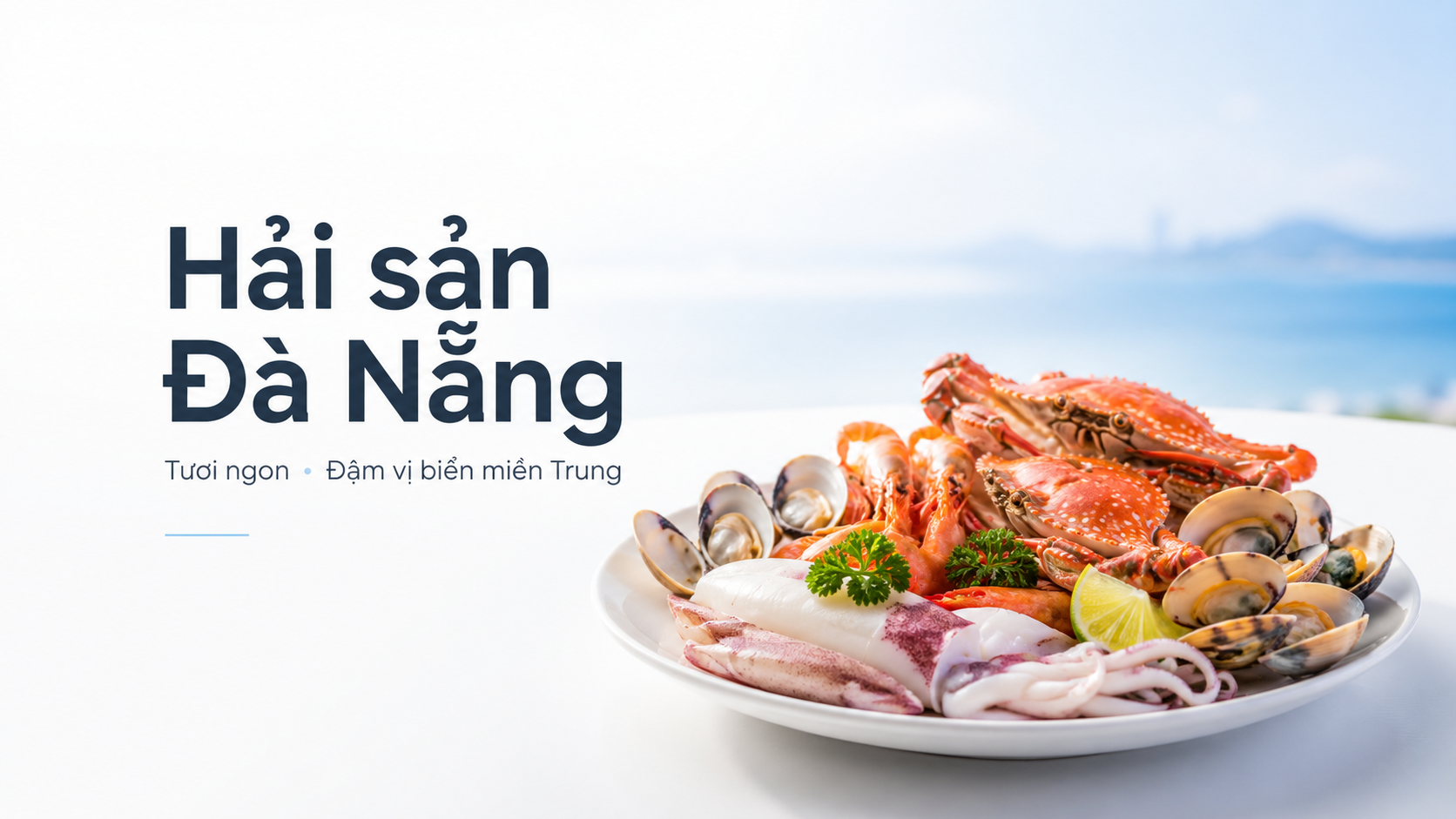 Hải sản Đà Nẵng: Ăn ở đâu ngon, chọn món gì và kinh nghiệm để có một bữa biển thật đáng nhớ