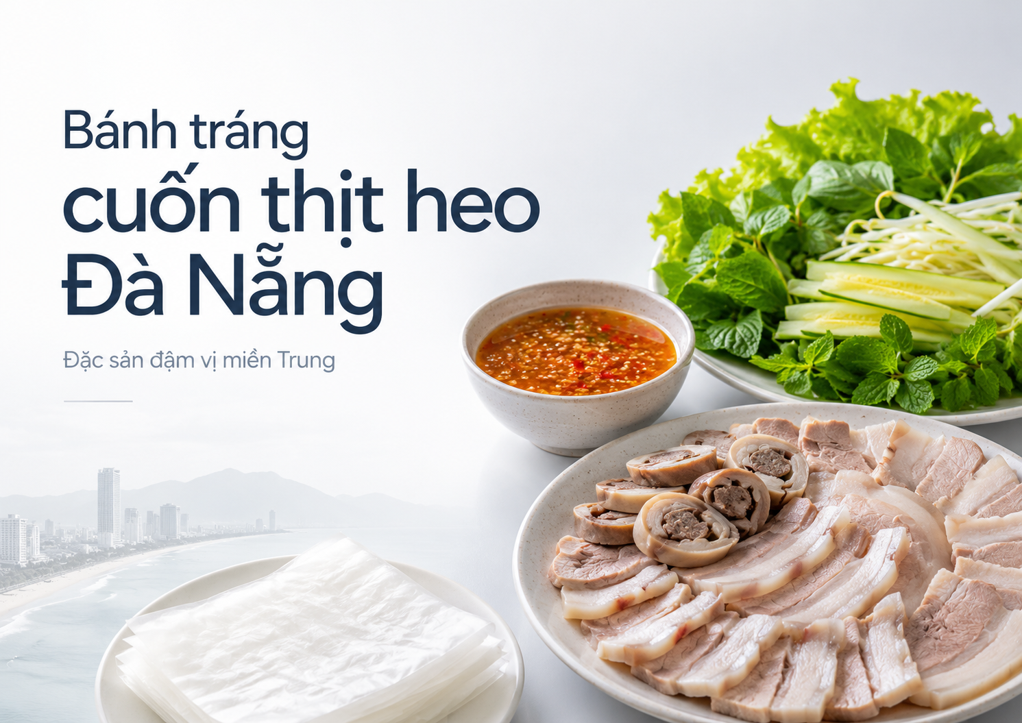 Bánh tráng cuốn thịt heo Đà Nẵng: Món ngon giản dị làm nên hương vị đáng nhớ của miền Trung
