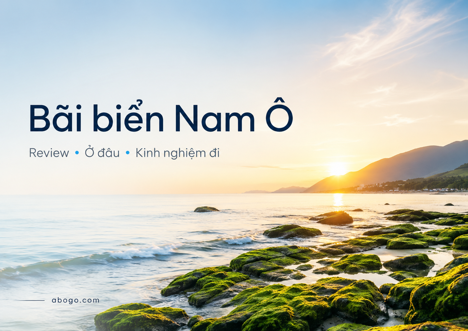 Review Bãi Biển Nam Ô Đà Nẵng: Bãi Biển Hoang Sơ, Rạn Đá Rêu Xanh Và Kinh Nghiệm Đi Tự Túc Từ Abogo