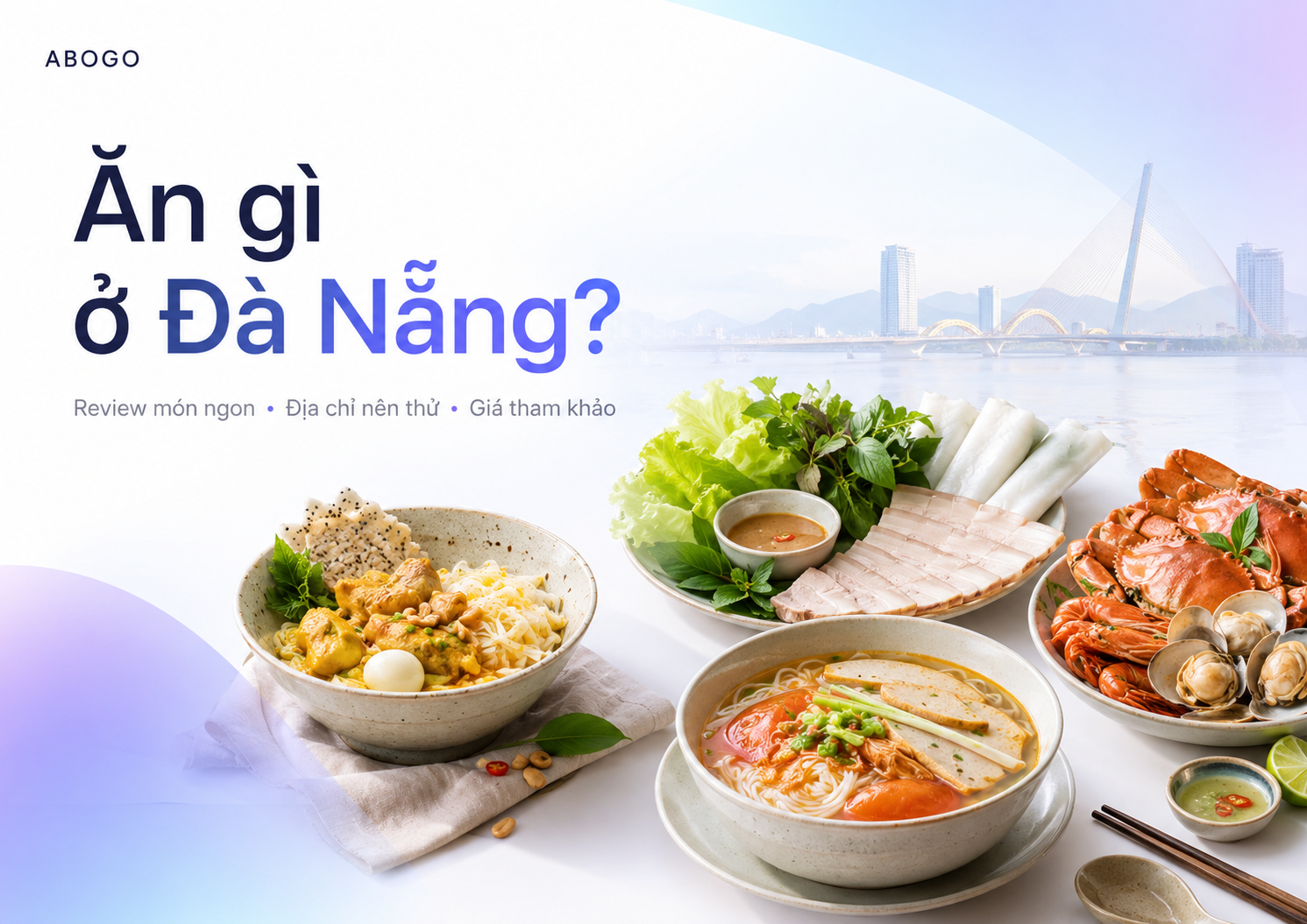 Ăn Gì Ở Đà Nẵng? Review Món Ngon, Địa Chỉ Nên Thử Và Giá Tham Khảo Chi Tiết