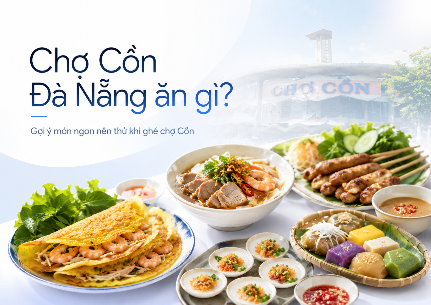 Chợ Cồn Đà Nẵng ăn gì? Gợi ý food tour no bụng, đúng vị và dễ đi cho du khách