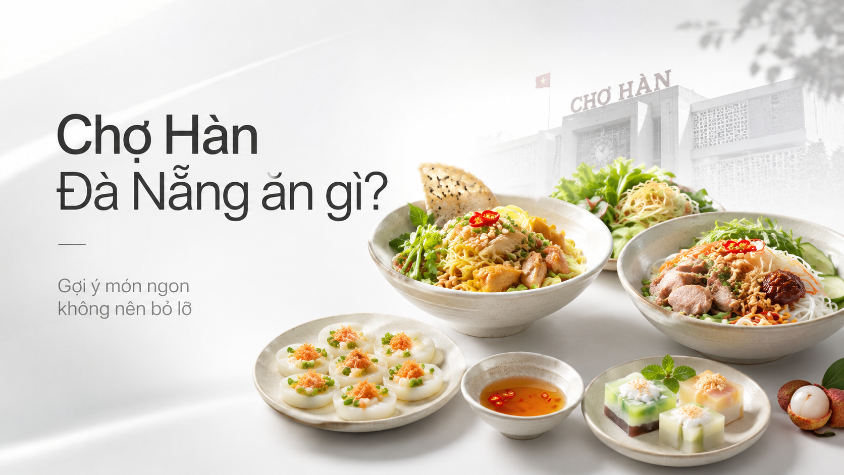 Chợ Hàn Đà Nẵng ăn gì? Gợi ý món ngon, kinh nghiệm ăn uống và mua đặc sản đáng thử nhất