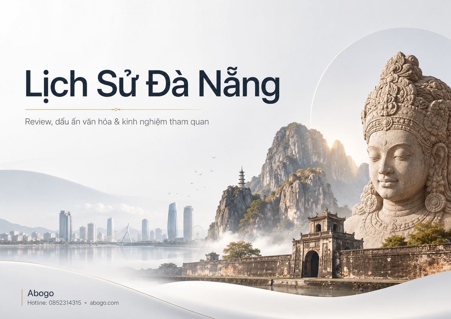 Lịch Sử Đà Nẵng – Review Hành Trình Văn Hóa, Di Sản Và Kinh Nghiệm Tham Quan Từ Abogo
