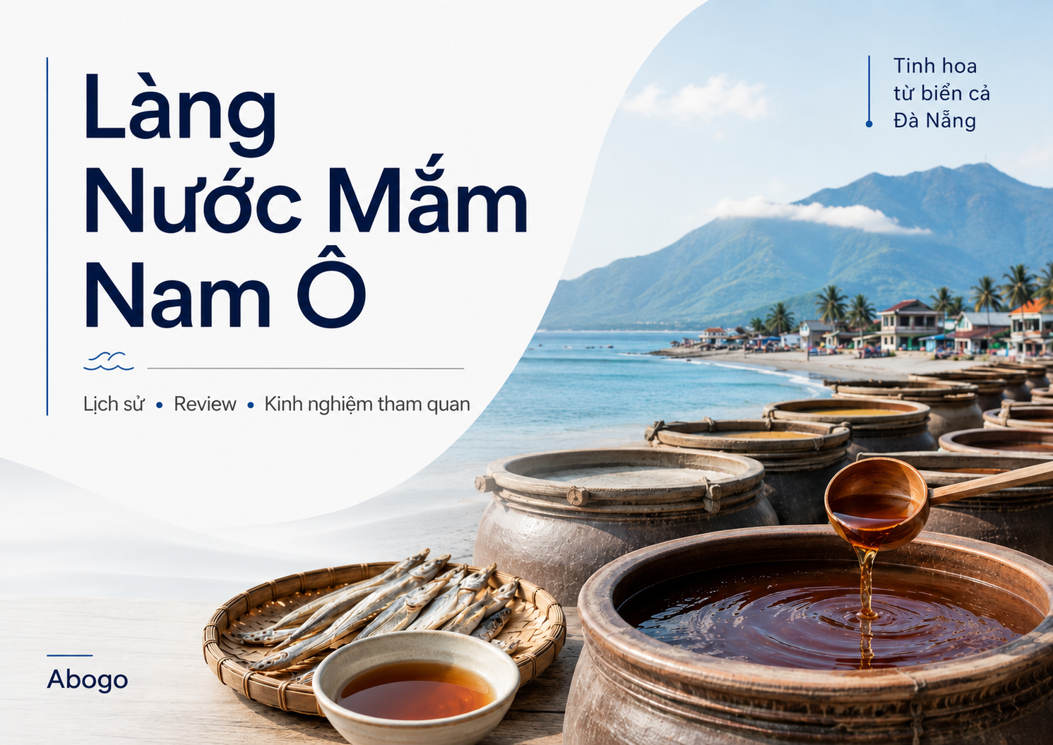 Làng Nước Mắm Nam Ô Đà Nẵng – Lịch Sử, Review Và Kinh Nghiệm Tham Quan Từ Abogo