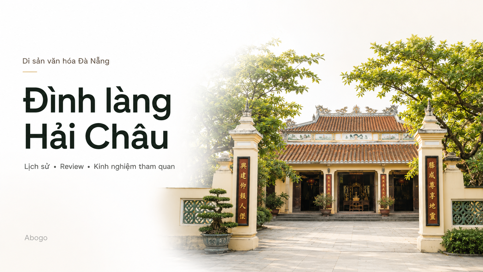Đình Làng Hải Châu Đà Nẵng – Lịch Sử, Review Và Kinh Nghiệm Tham Quan Chi Tiết Từ Abogo