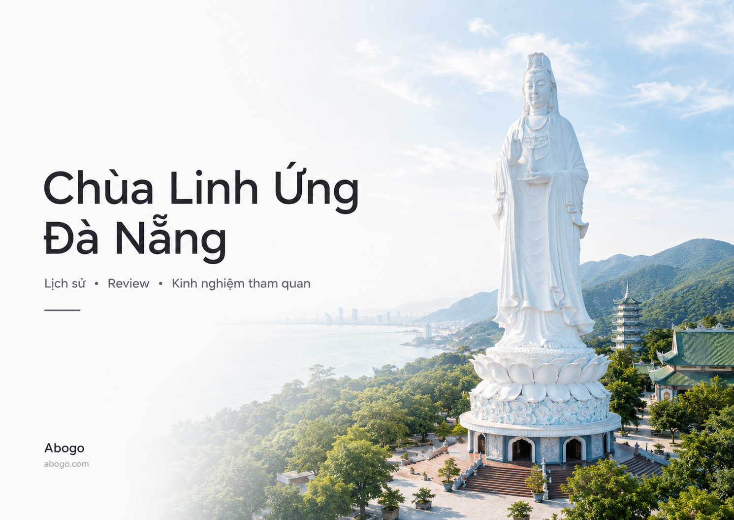 Chùa Linh Ứng Đà Nẵng: Lịch Sử, Review Và Kinh Nghiệm Tham Quan Chi Tiết Từ Abogo