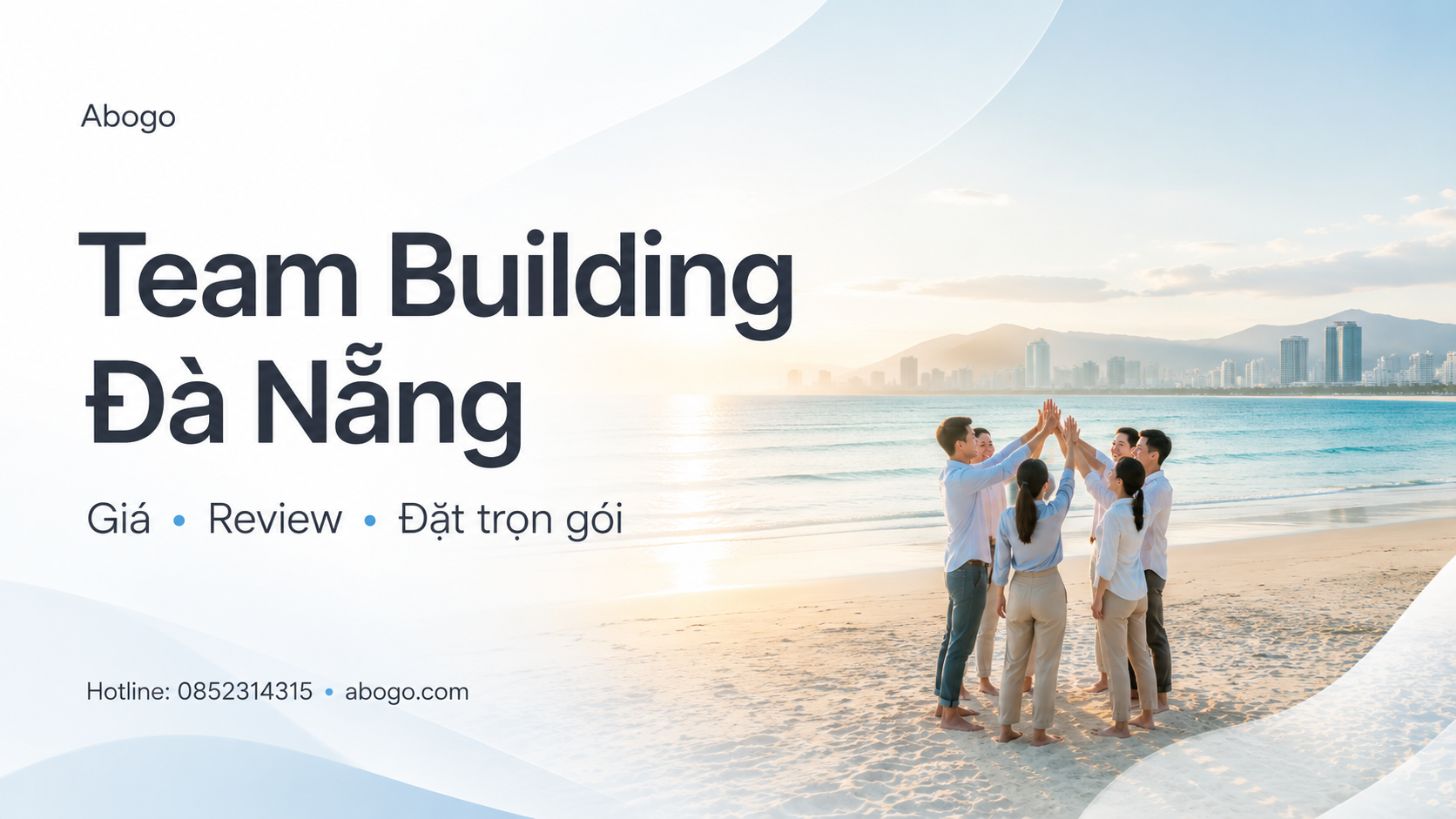 Team Building Đà Nẵng: Bảng Giá, Review Địa Điểm Và Kinh Nghiệm Đặt Trọn Gói Cùng Abogo