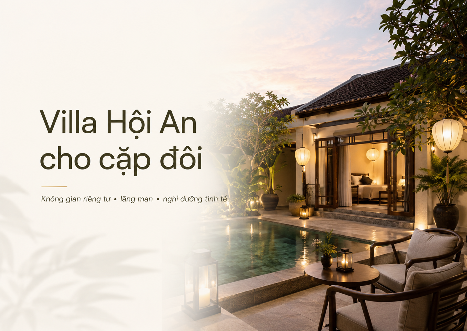 Villa Hội An cho cặp đôi: Cách chọn nơi nghỉ riêng tư, lãng mạn và đáng nhớ cùng Abogo
