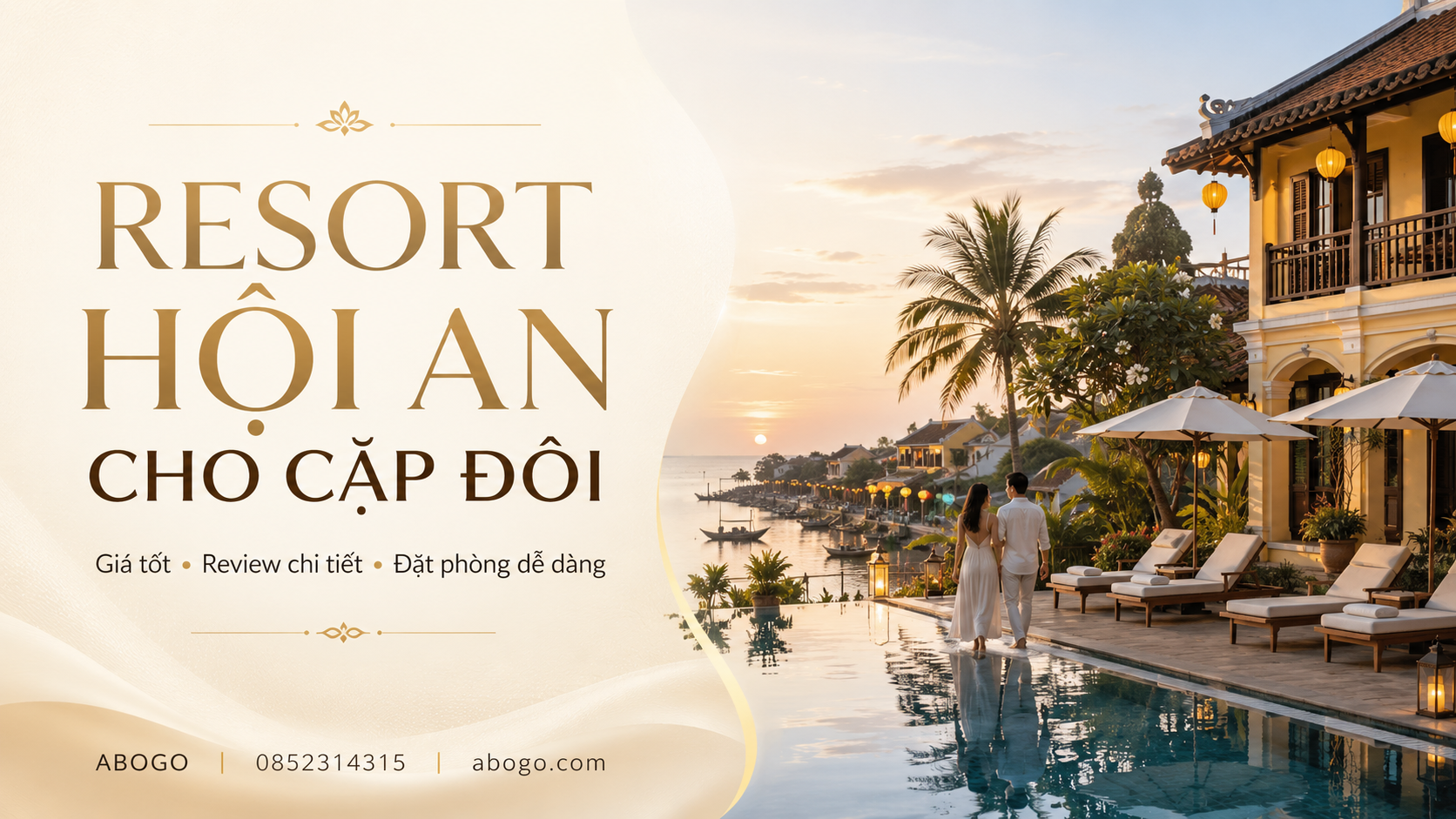 Resort Hội An Cho Cặp Đôi: Kinh Nghiệm Chọn, Giá Tham Khảo, Review Và Cách Đặt Kỳ Nghỉ Lãng Mạn Cùng Abogo