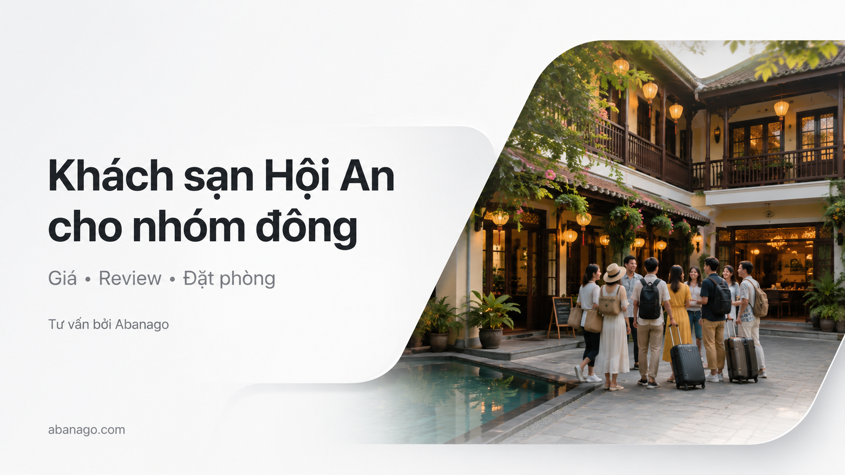 Khách Sạn Hội An Cho Nhóm Đông: Kinh Nghiệm Chọn Phòng, Bảng Giá Và Cách Đặt Tối Ưu Cùng Abanago