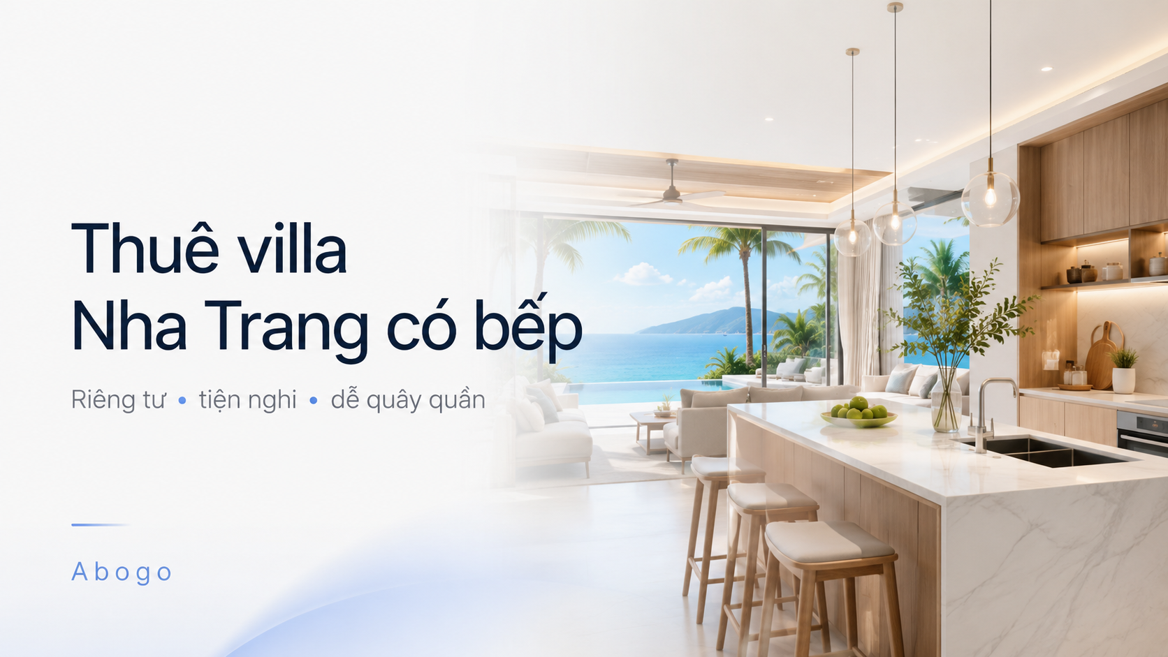 Thuê villa Nha Trang có bếp: Kinh nghiệm chọn villa riêng tư, tiện nghi và đúng nhu cầu
