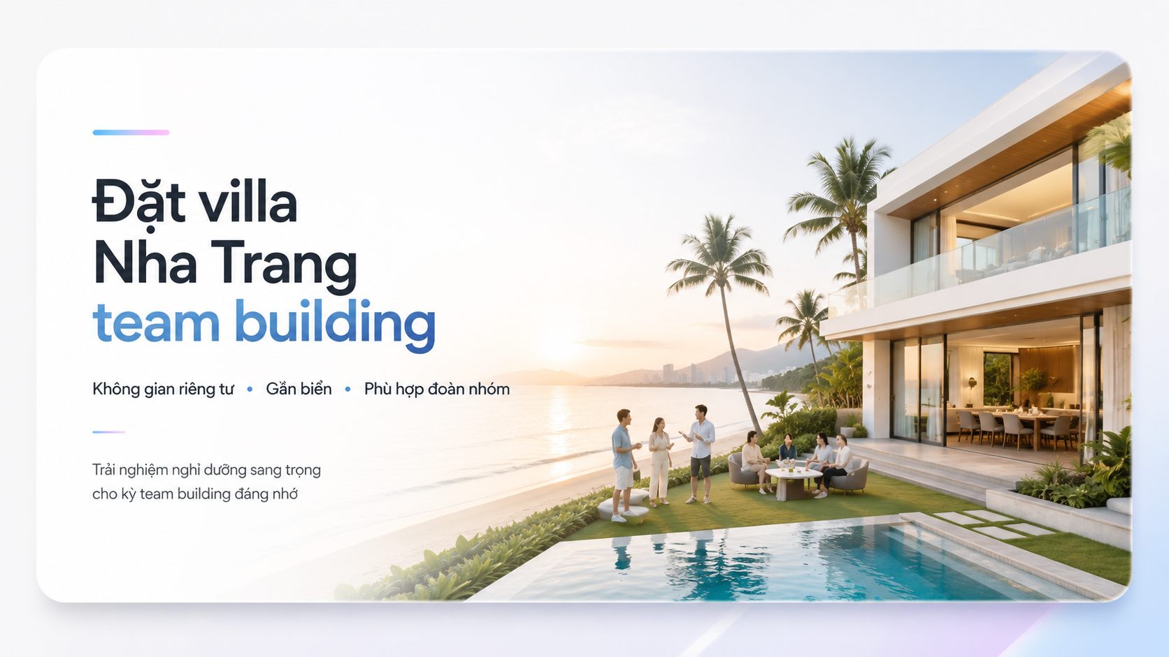 Đặt villa Nha Trang team building: Kinh nghiệm chọn villa đẹp, riêng tư, dễ tổ chức cho công ty