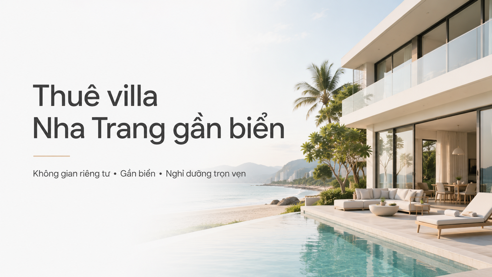 Thuê villa Nha Trang gần biển: Kinh nghiệm chọn villa đẹp, riêng tư và phù hợp cho kỳ nghỉ trọn vẹn