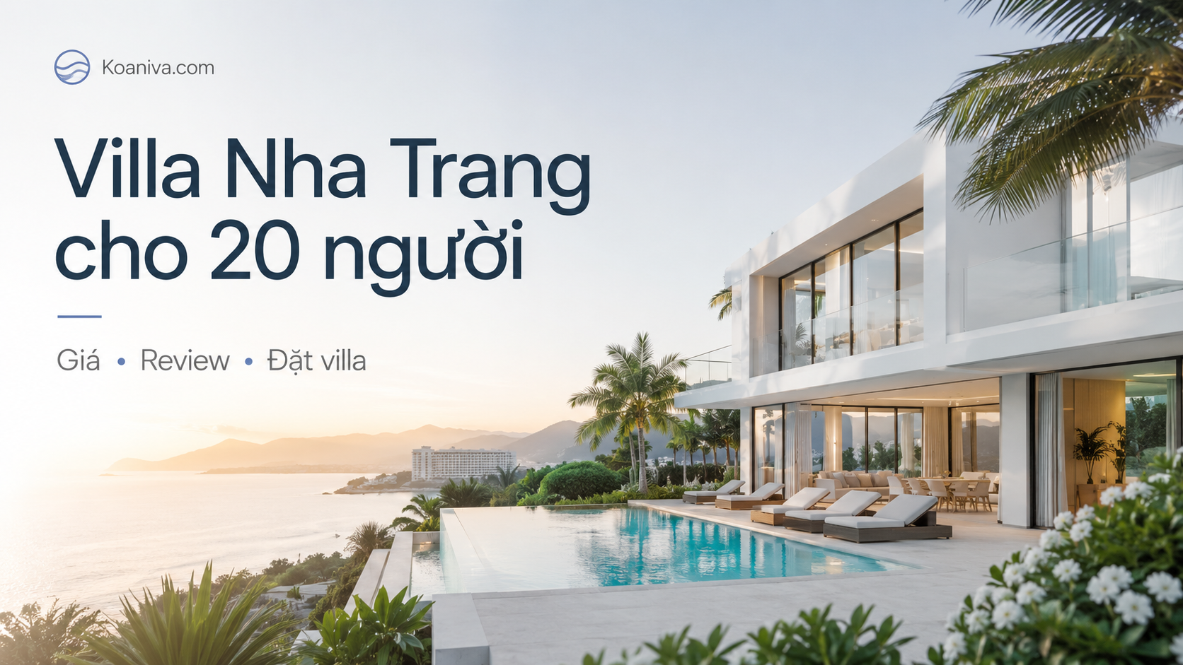 Villa Nha Trang cho 20 người: Bảng giá, review và kinh nghiệm đặt villa phù hợp
