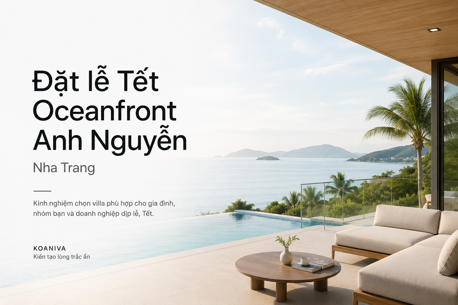 Đặt lễ Tết Oceanfront Anh Nguyễn Nha Trang: Kinh nghiệm chọn villa phù hợp cho cả đoàn