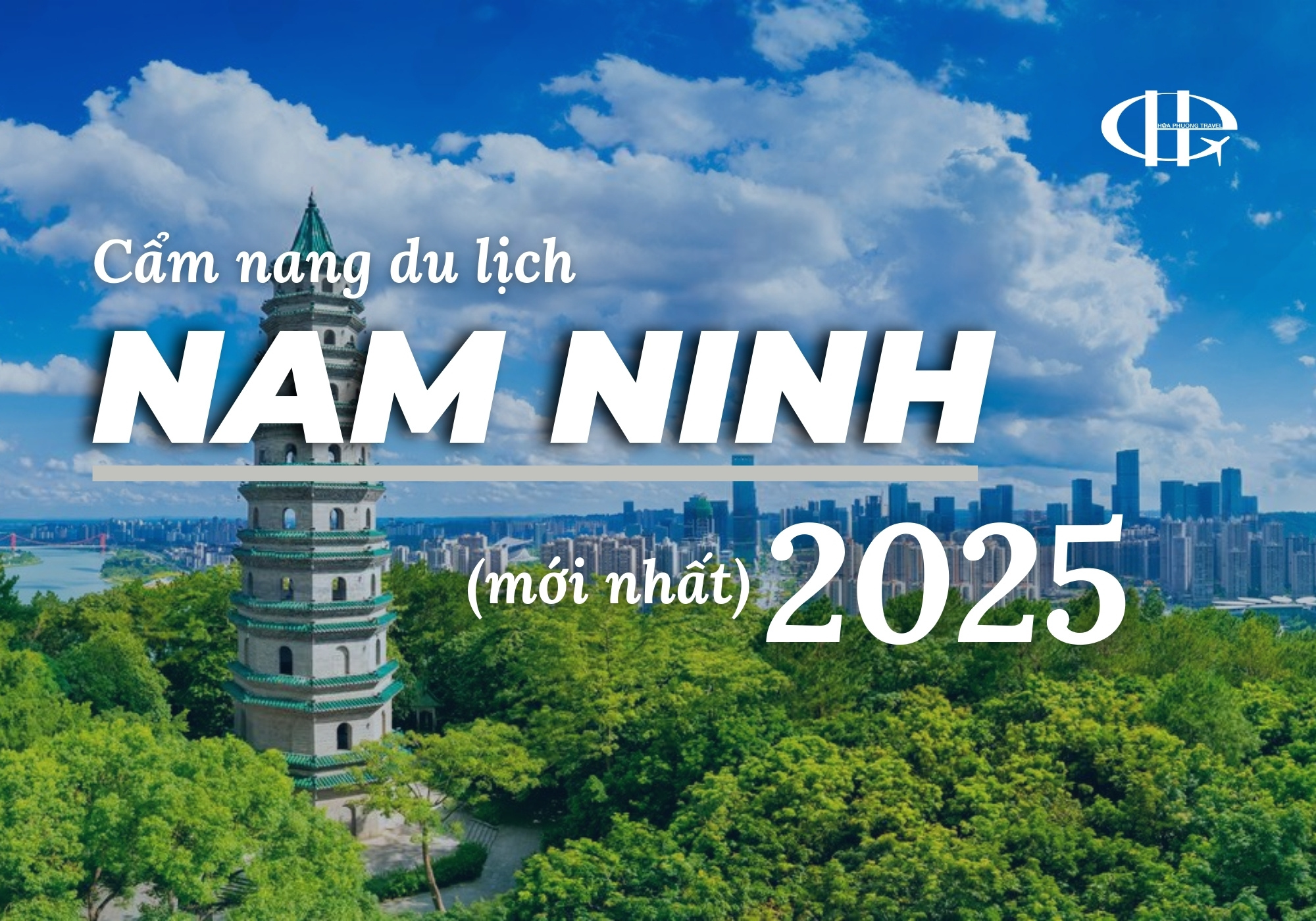 Du lịch Nam Ninh: Khám phá “thành phố xanh” hiện đại, gần gũi ngay sát Việt Nam!