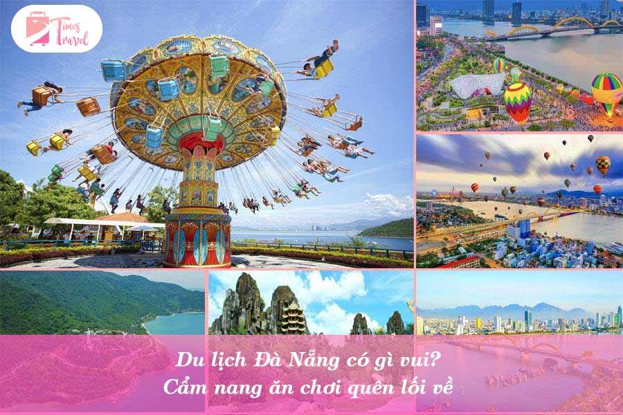 Du lịch Đà Nẵng có gì vui? Cẩm nang ăn chơi quên lối về