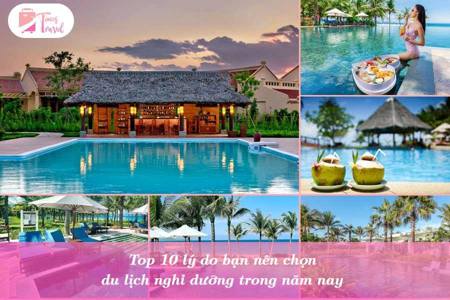 Top 10 lý do bạn nên chọn du lịch nghỉ dưỡng trong năm nay