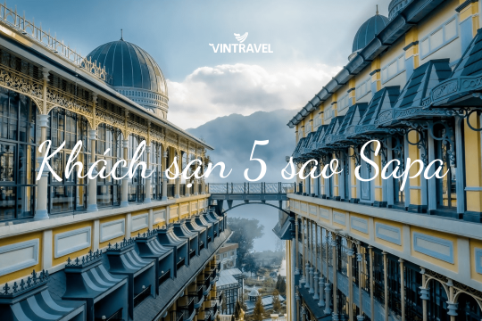 Review khách sạn 5 sao Sapa đẹp nhất hiện nay